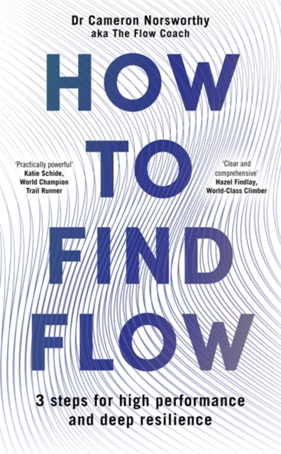 How to Find Flow: 3 steps for high performance and deep resilience