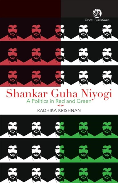 Shankar Guha Niyogi: A Politics in Red and Green
