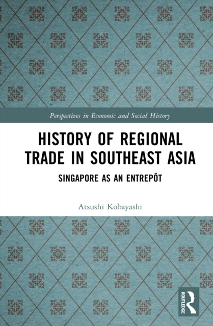 History of Regional Trade in Southeast Asia: Singapore as an Entrepot