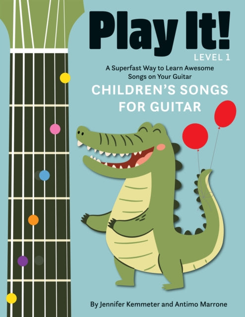 Play It! Children's Songs for Guitar: A Superfast Way to Learn Awesome Songs on Your Guitar