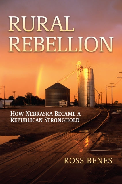 Rural Rebellion: How Nebraska Became a Republican Stronghold
