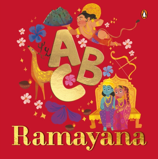 ABC Ramayana: Illustrated Alphabet Book to Discover Characters and Stories | Explore Hindu Mythology, Timeless Values, and Cultural Heritage | Chronological Sequencing | Ages 3+ [Penguin Early Learning Series]