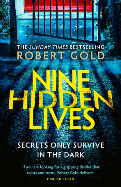 Nine Hidden Lives: 'If you're looking for a gripping thriller that twists and turns, Robert Gold delivers' HARLAN COBEN
