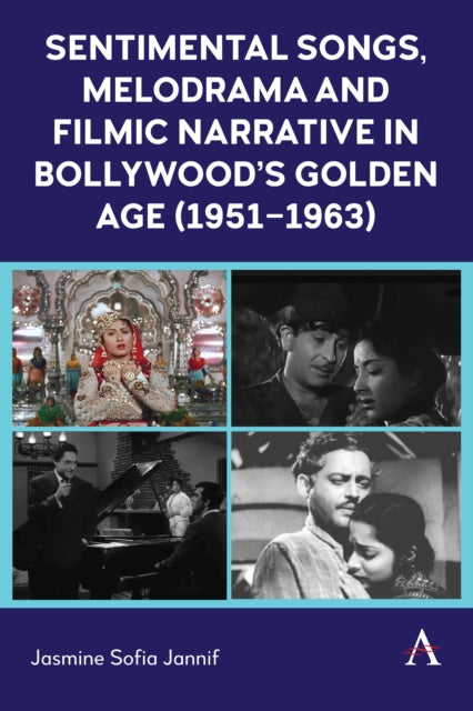 Sentimental Songs, Melodrama and Filmic Narrative in Bollywood’s Golden Age (1951–1963)