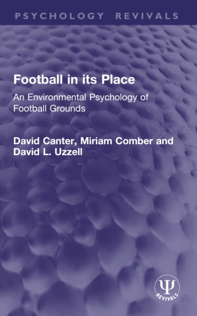 Football in its Place: An Environmental Psychology of Football Grounds