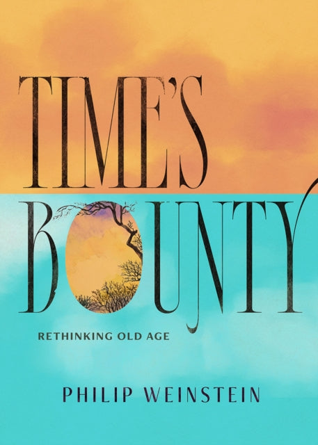Time's Bounty: Rethinking Old Age