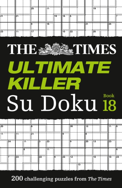 The Times Ultimate Killer Su Doku Book 18: 200 of the Deadliest Su Doku Puzzles