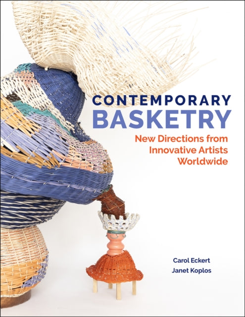 Contemporary Basketry: New Directions from Innovative Artists Worldwide