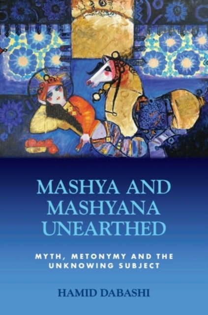 Mashya and Mashyana Unearthed: Myth, Metonymy and the Unknowing Subject
