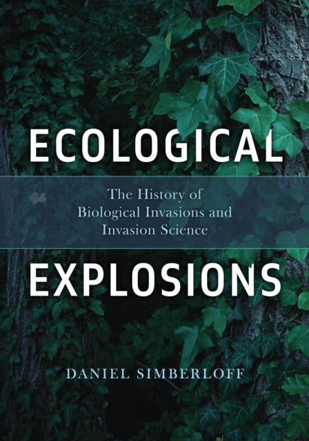 Ecological Explosions: The History of Biological Invasions and Invasion Science