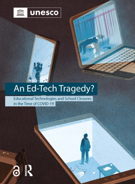 An Ed-Tech Tragedy?: Educational Technologies and School Closures in the Time of COVID-19