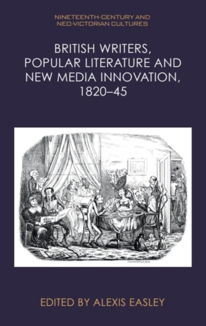 British Writers, Popular Literature and New Media Innovation, 1820–45