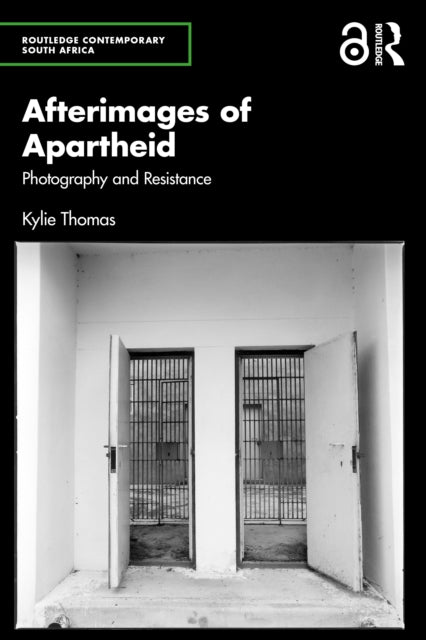 Afterimages of Apartheid: Photography and Resistance