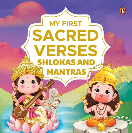 My First Sacred Verses: Shlokas and Mantras: Introduction to Sanskrit Shlokas with English Translations | Book for 3+ | Includes Audio for Spiritual Learning [Penguin Early Learning Series]