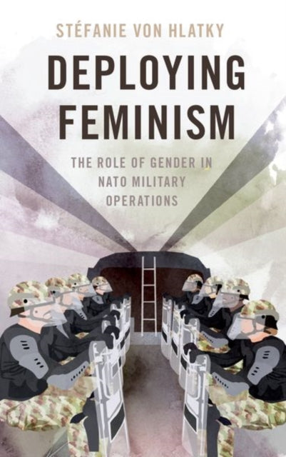 Deploying Feminism: The Role of Gender in NATO Military Operations