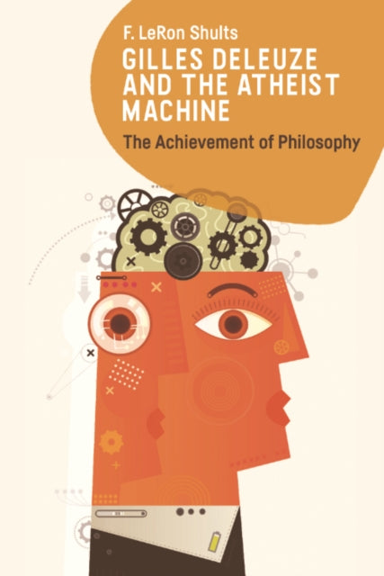 Gilles Deleuze and the Atheist Machine: The Achievement of Philosophy