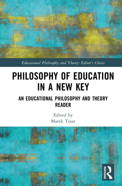 Philosophy of Education in a New Key: An Educational Philosophy and Theory Reader