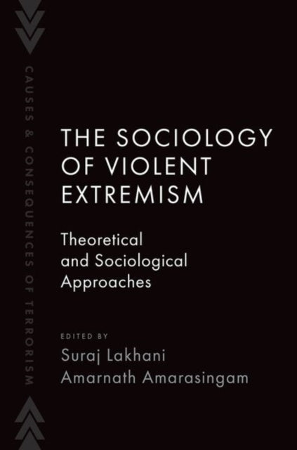 The Sociology of Violent Extremism: Theoretical and Sociological Approaches