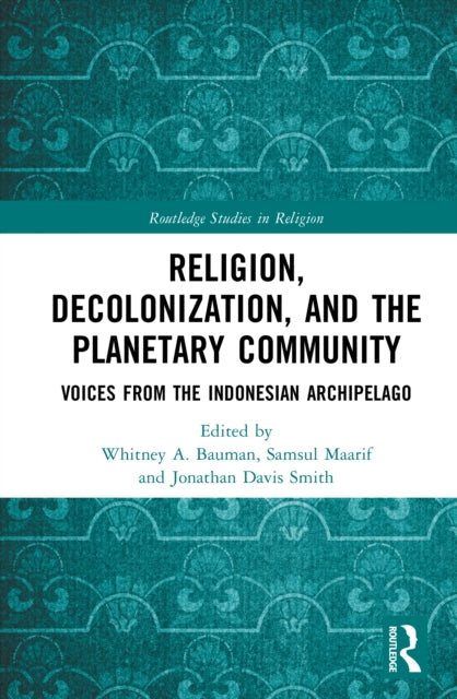 Religion, Decolonization, and the Planetary Community: Voices from the Indonesian Archipelago
