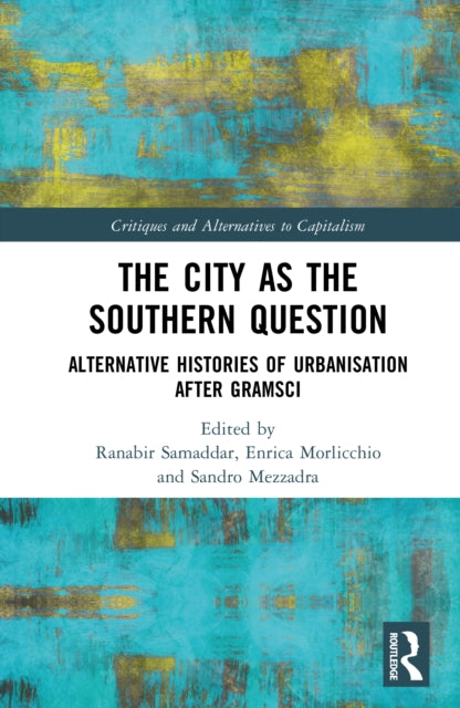 The City as the Southern Question: Alternative Histories of Urbanisation After Gramsci