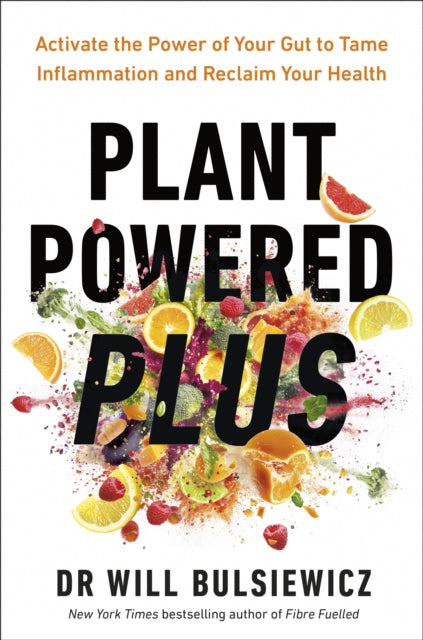 Plant Powered Plus: Activate the Power of Your Gut to Tame Inflammation and Reclaim Your Health