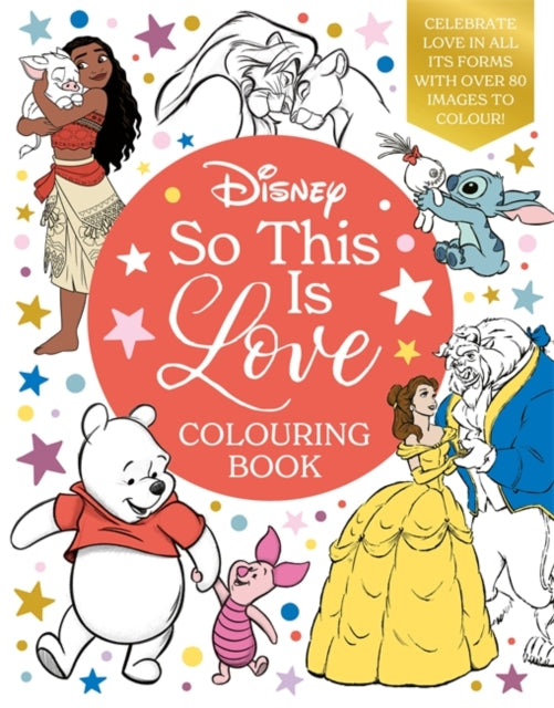 Disney So This Is Love Colouring Book: Celebrate love in all its forms with over 80 images to colour!