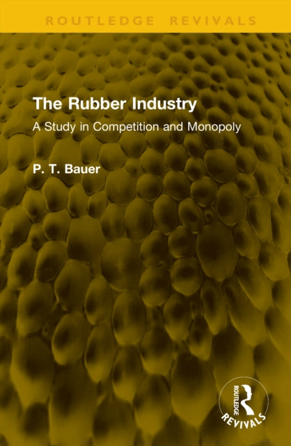 The Rubber Industry: A Study in Competition and Monopoly