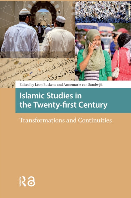 Islamic Studies in the Twenty-first Century: Transformations and Continuities