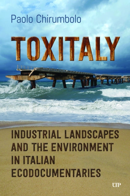 Toxitaly: Industrial Landscapes and the Environment in Italian Ecodocumentaries