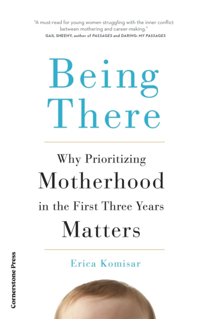 Being There: Why Prioritising Motherhood in the First Three Years Matters
