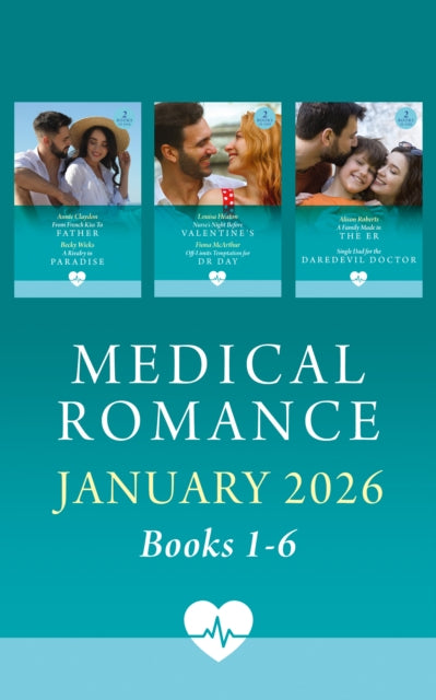 Medical Romance January 2026 Books 1-6: A Family Made in the ER (Coastside ER) / Single Dad for the Daredevil Doctor / Nurse's Night Before Valentine's / Off-Limits Temptation for Dr. Day / From French Kiss To Father / A Rivalry in Paradise