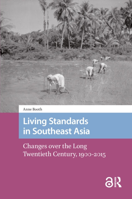 Living Standards in Southeast Asia: Changes over the Long Twentieth Century, 1900-2015