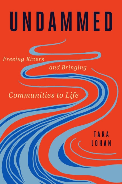Undammed: Freeing Rivers and Bringing Communities to Life
