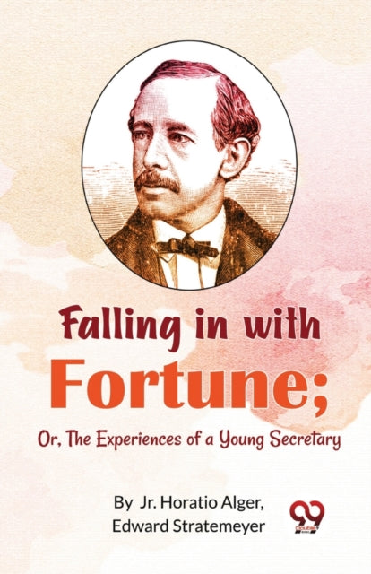 Falling in with Fortune: Or, the Experiences of a Young Secretary