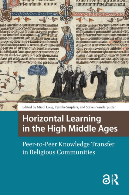 Horizontal Learning in the High Middle Ages: Peer-to-Peer Knowledge Transfer in Religious Communities