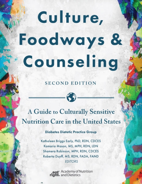 Culture, Foodways and Counseling: A Guide to Culturally Sensitive Nutrition Care in the United States