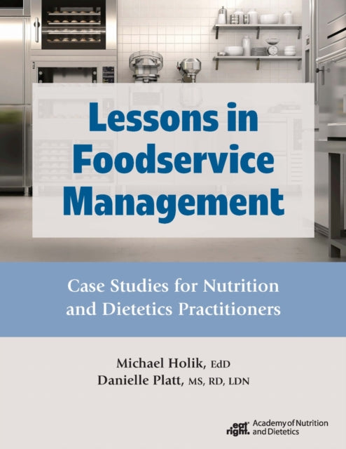 Lessons in Foodservice Management: Case Studies for Nutrition and Dietetics Practitioners