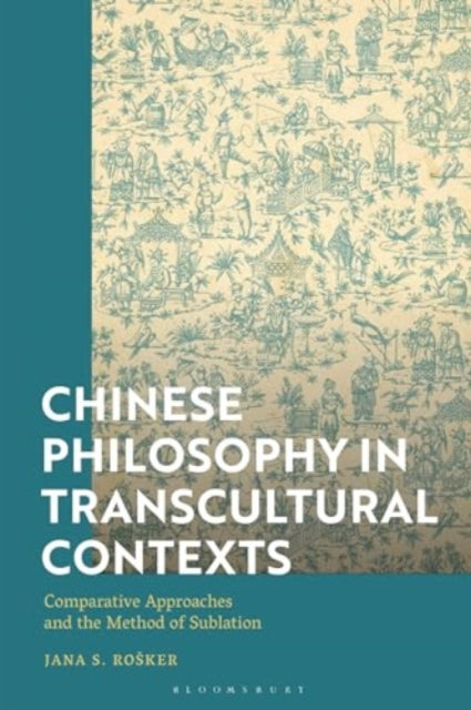 Chinese Philosophy in Transcultural Contexts: Comparative Approaches and the Method of Sublation