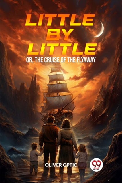 Little By Little Or, The Cruise of the Flyaway