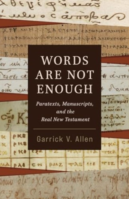Words Are Not Enough: Paratexts, Manuscripts, and the Real New Testament