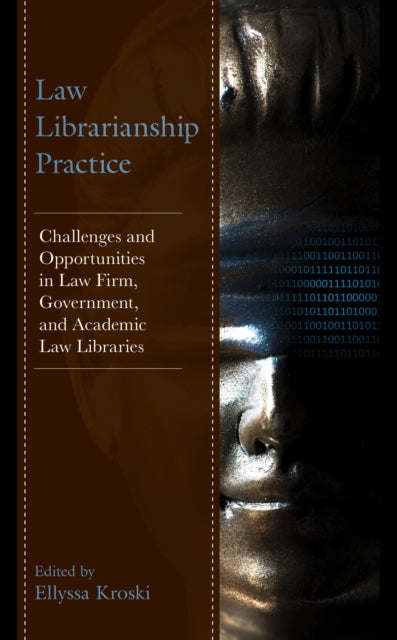 Law Librarianship Practice: Challenges and Opportunities in Law Firm, Government, and Academic Law Libraries
