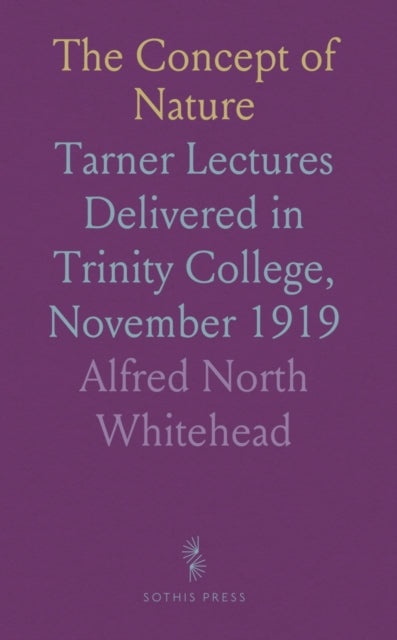Concept of Nature: Tarner Lectures Delivered in Trinity College, November 1919