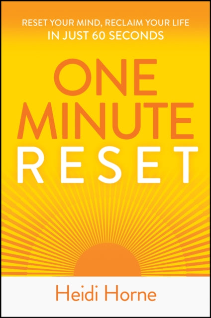 One-Minute Reset: Reset Your Mind, Reclaim Your Life in Just 60 Seconds