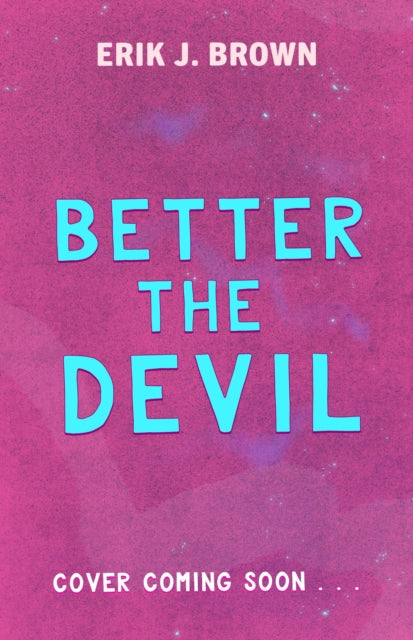 Better the Devil: get ready for queer mayhem in the gritty psychological thriller from the bestselling author of All That's Left in the World