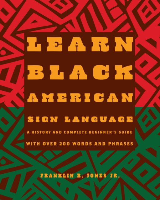 Learn Black American Sign Language: A History and Complete Beginner's Guide with Over 200  Words and Phrases