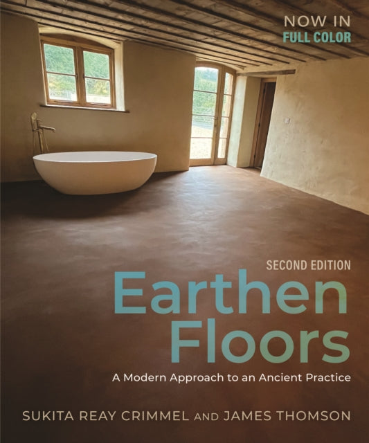Earthen Floors, Second Edition: A Modern Approach to an Ancient Practice
