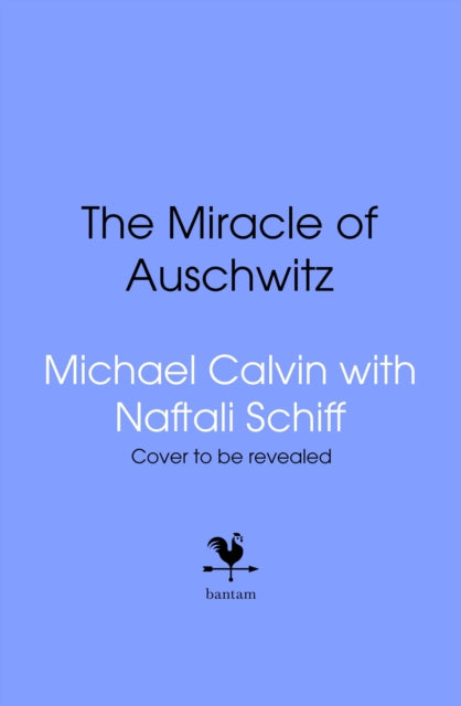 Miracle: The Boys Who Escaped the Gas Chamber in Auschwitz