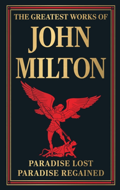 The Greatest Works of John Milton: Paradise Lost and Paradise Regained