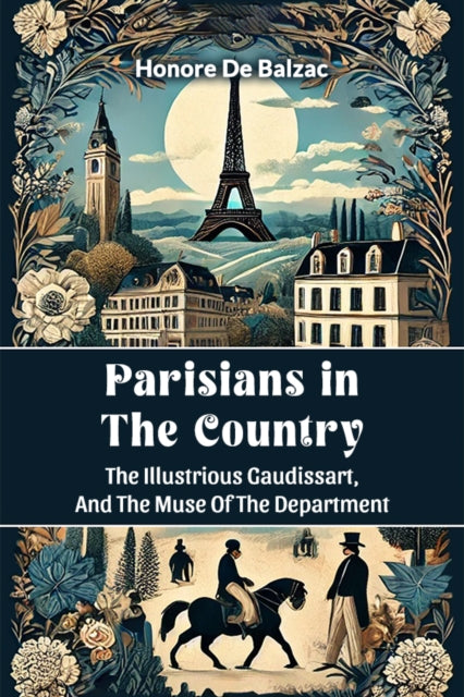 Parisians in the Country The Illustrious Gaudissart, And The Muse Of The DePartment