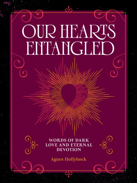 Our Hearts Entangled: Words of Dark Love & Eternal Devotion